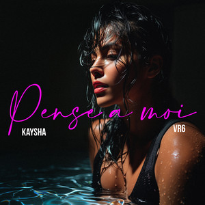 Kaysha feat VR6 – Pense à moi (Lyrics)