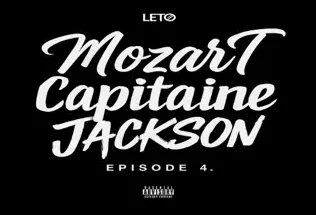 Leto – Mozart Capitaine Jackson (Lyrics – Episode 4)
