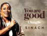 SINACH – You Are Good (Ulungile) Lyrics