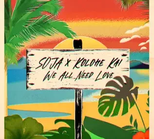 SOJA ft Kolohe Kai – We All Need Love LYRICS