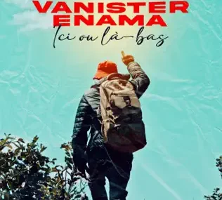 Vanister Enama – Ici ou là-bas (Lyrics)