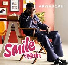 Akwaboah feat Nadia Buari – Smile Again (Lyrics)
