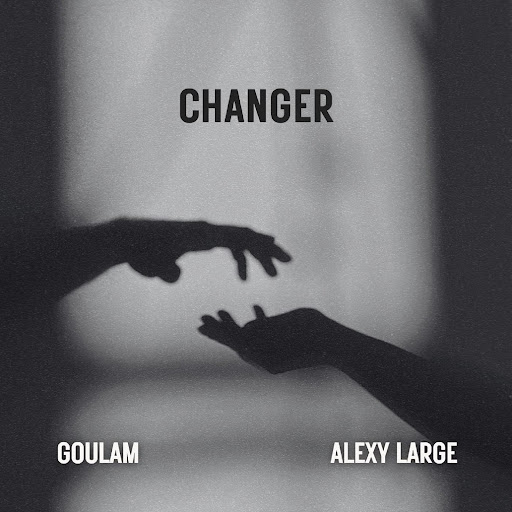 Goulam feat Alexy Large – Changer (Lyrics)