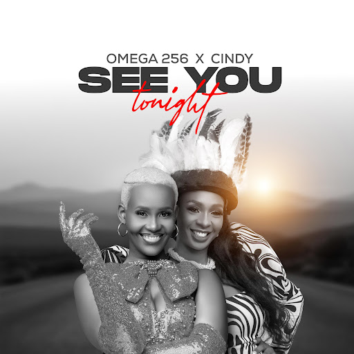 Omega 256 feat Cindy Sanyu – See You Tonight (Lyrics)