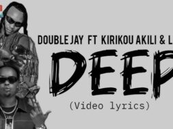Double Jay – DEEP Lyrics (feat Lino G, Kirikou Akili)