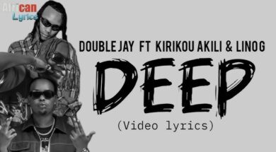 Double Jay – DEEP Lyrics (feat Lino G, Kirikou Akili)