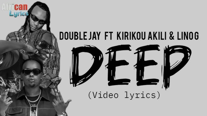 Double Jay – DEEP Lyrics (feat Lino G, Kirikou Akili)