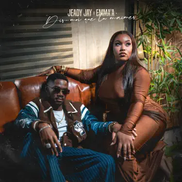 Jeady Jay feat Emma’a – Dis-moi que tu m’aimes LYRICS