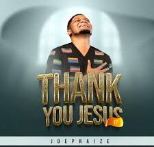 Joepraize – Thank You Jesus (Lyrics & Traduction)