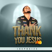 Joepraize – Thank You Jesus (Lyrics & Traduction)