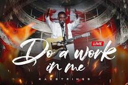 Kaestrings – Do A Work In Me (Lyrics)
