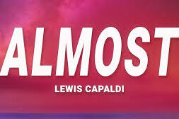 Lewis Capaldi – Almost (Lyrics)