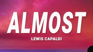 Lewis Capaldi – Almost (Lyrics)