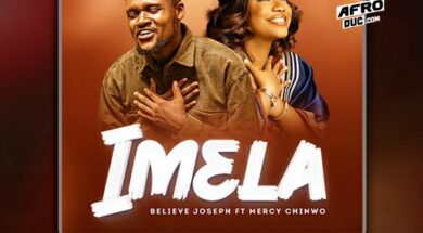 Believe Joseph ft Mercy Chinwo – Imela (Lyrics)