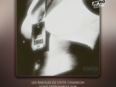 Dinos ft Joé Dwèt Filé – T&rsquo;étais Pas Là (Lyrics)