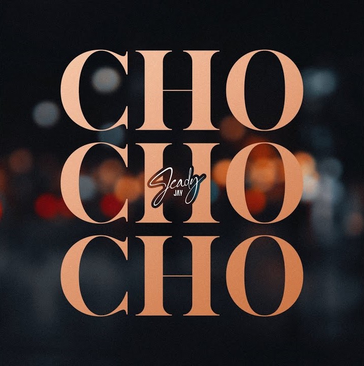 Jeady Jay – Cho Cho Cho (Paroles/Lyrics)