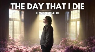 Lewis Capaldi – The Day That I Die (Lyrics)