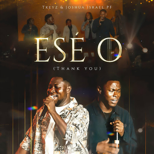 Tkeyz ft Joshua Israel PF – Esé O (Lyrics)