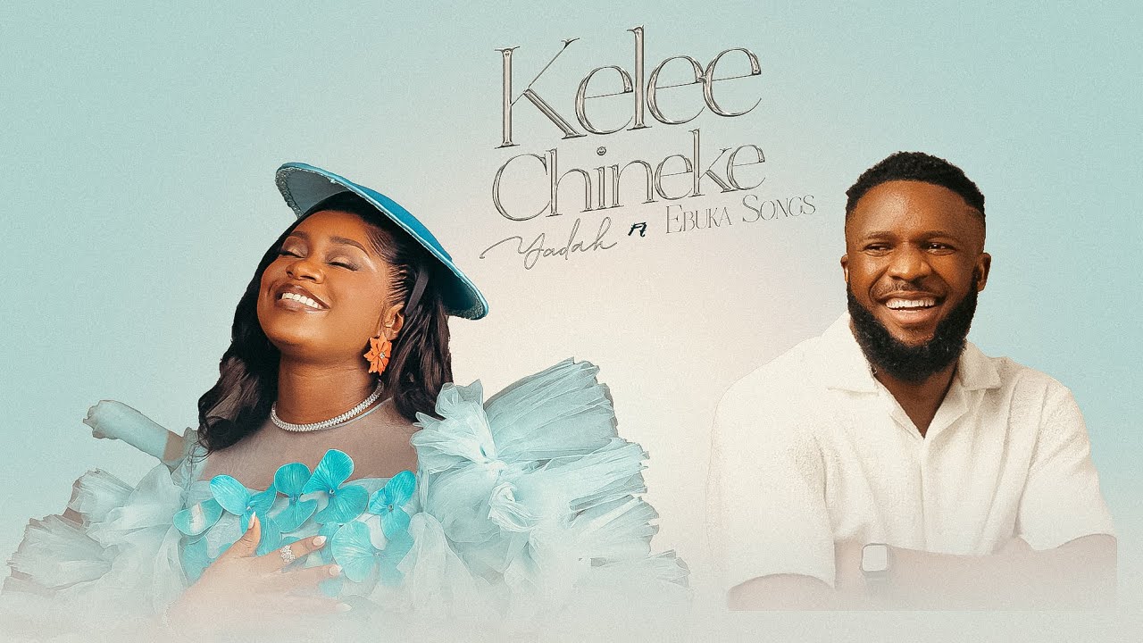 Yadah ft Ebuka Songs – Kelee Chineke (Lyrics)