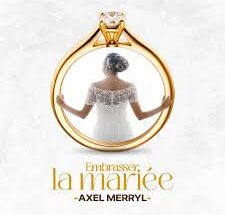 Axel Merryl – Embrasser la mariée (Lyrics)