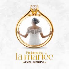 Axel Merryl – Embrasser la mariée (Lyrics)