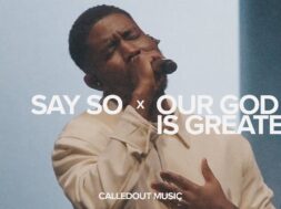 CalledOut Music – Say So x Our God Is Greater (Lyrics)
