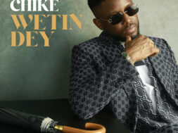 Chiké – Wetin Dey (Lyrics)