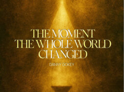 Danny Gokey – The Moment The Whole World Changed (Lyrics)