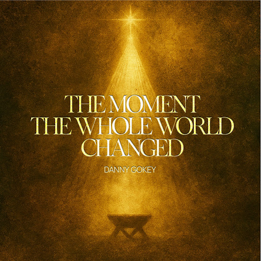 Danny Gokey – The Moment The Whole World Changed (Lyrics)