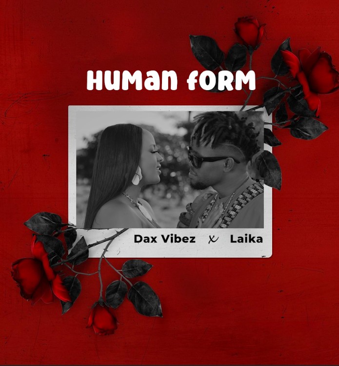 Dax Vibez ft Laika – Human Form (Lyrics)
