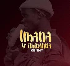 Kenny – Imana Y’imihanda (Lyrics)