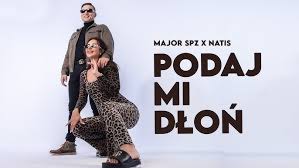 Major SPZ ft Natis – Podaj mi dłoń (Tekst/Lyrics)