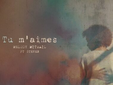 Mélody Mitrail feat Steven – Tu m&rsquo;aimes (Lyrics)