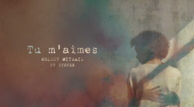 Mélody Mitrail feat Steven – Tu m&rsquo;aimes (Lyrics)