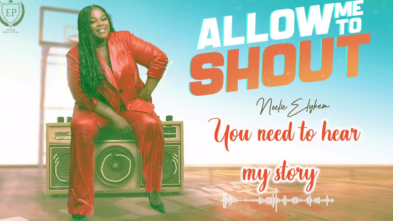 Noelie Elykem – Allow me to shout (Lyrics)