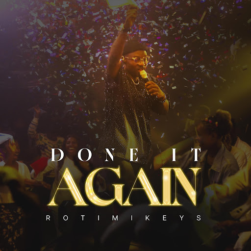 Rotimikeys – Done It Again (Lyrics)