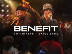 Rotimikeys ft Gaise Baba – BENEFIT (Lyrics)