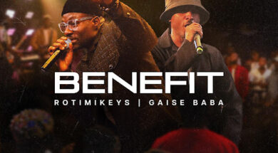 Rotimikeys ft Gaise Baba – BENEFIT (Lyrics)