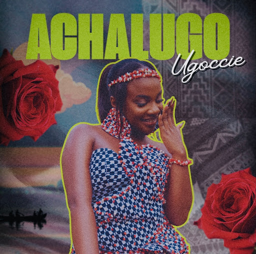 Ugoccie – Achalugo (Lyrics)