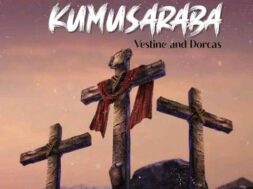 Vestine & Dorcas – KUMUSARABA (Lyrics)