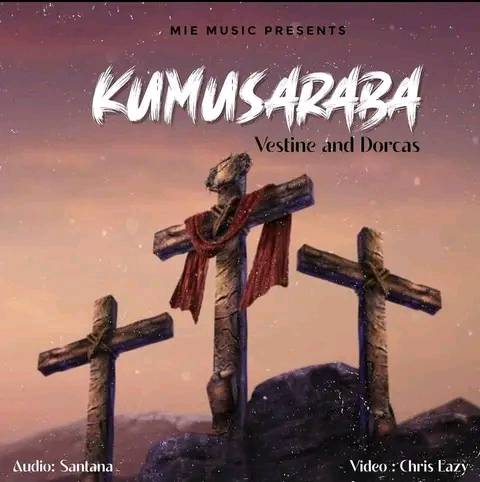 Vestine & Dorcas – KUMUSARABA (Lyrics)