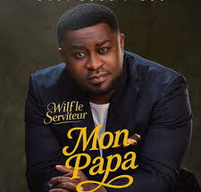 Wilf Le Serviteur – Mon Papa (Paroles-Lyrics)