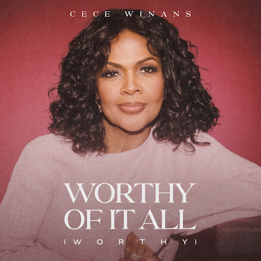 CeCe Winans – Worthy Of It All (Worthy) Lyrics