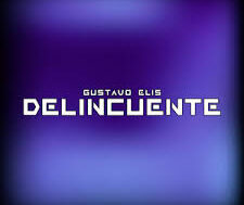 Gustavo Elis – Delincuente (Letra-Lyrics)