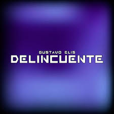 Gustavo Elis – Delincuente (Letra/Lyrics)