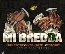 Likkle Vybz ft Vybz Kartel – Mi BREDDA (Lyrics)