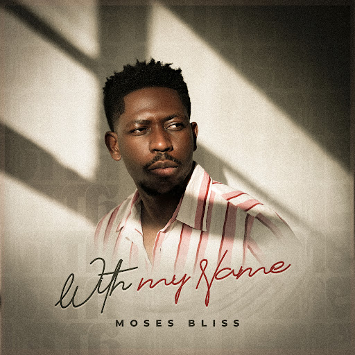 Moses Bliss – With My Name (Lyrics)