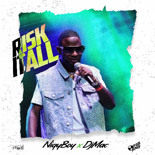 Nigy Boy ft Dj Mac – Risk It All (Lyrics)