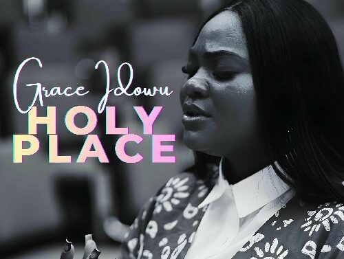 Grace Idowu – HOLY PLACE (Lyrics)