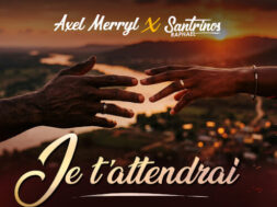 Axel Merryl ft Santrinos Raphael – Je t&rsquo;attendrai (Lyrics + English Translation + Signification)